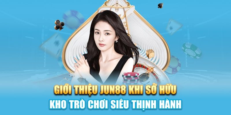 Thông tin giới thiệu Jun88 với kho game siêu đa dạng Thông tin giới thiệu JUN88 với kho game siêu đa dạng