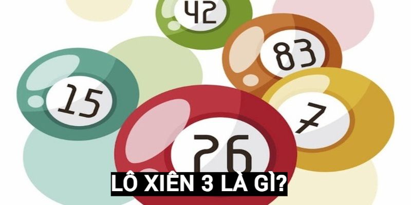Lô xiên 3 là gì? Lô xiên 3 là gì?