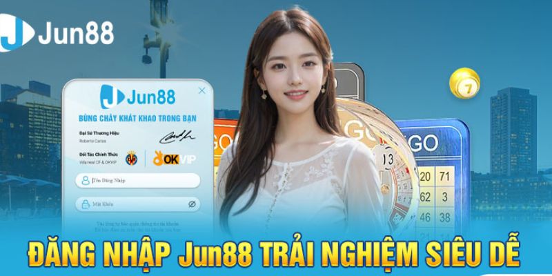 Trải nghiệm dịch vụ tốt nhất khi đăng nhập Jun88 Trải nghiệm dịch vụ tốt nhất khi đăng nhập Jun88